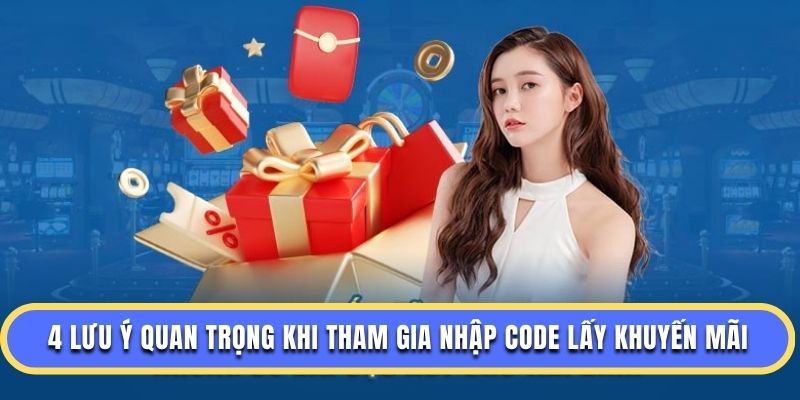 4 lưu ý quan trọng khi tham gia nhập code lấy khuyến mãi