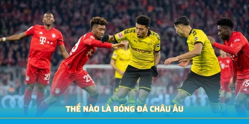 Thế nào là bóng đá châu Âu