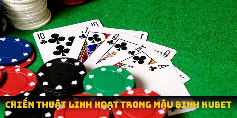 Chiến thuật linh hoạt trong mậu binh Kubet
