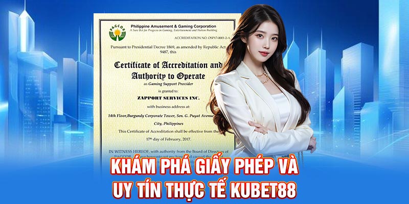 Khám phá giấy phép và uy tín thực tế Kubet88