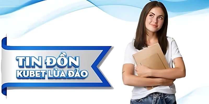 kubet có lừa đảo không