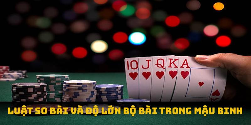 Luật so bài và độ lớn bộ bài trong mậu binh