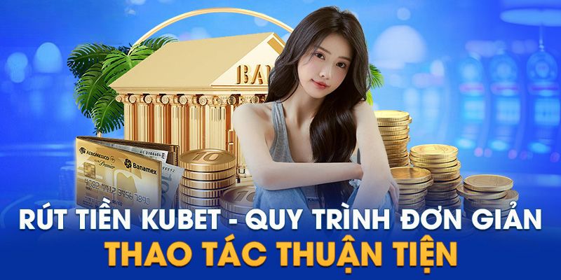 rút tiền kubet