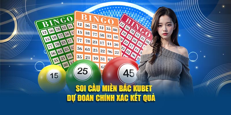Soi cầu miền Bắc Kubet