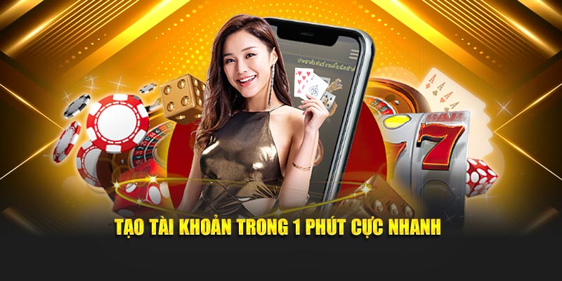 Tạo tài khoản trong 1 phút cực nhanh